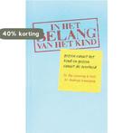 In het belang van het kind 9789066658806 A. Kinneging, Verzenden, Zo goed als nieuw, A. Kinneging