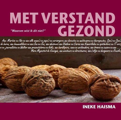 Met verstand gezond 9789081998000 Ineke Haisma, Boeken, Gezondheid, Dieet en Voeding, Gelezen, Verzenden