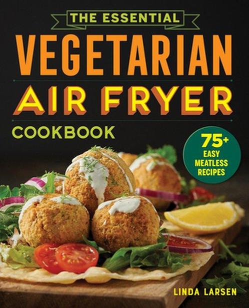 The Essential Vegetarian Air Fryer Cookbook 9781646115358, Boeken, Taal | Engels, Gelezen, Verzenden