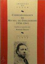 Correspondance de Michel de Ghelderode 1936 - 1941, Nieuw, Verzenden