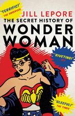 The Secret History of Wonder Woman 9781925228113 Jill Lepore, Verzenden, Gelezen, Jill Lepore