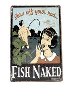 Metalen Wandbord - Show off your rod - Fish Naked, Ophalen of Verzenden, Nieuw