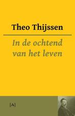 9789491618468 In de ochtend van het leven, Boeken, Verzenden, Nieuw, Theo Thijssen