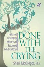 9780997352207 Done with the Crying Sheri Mcgregor, Verzenden, Nieuw, Sheri Mcgregor