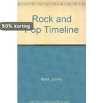 Rock And Pop Timeline 9781871547719 Johnny Black, Verzenden, Gelezen, Johnny Black