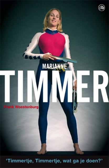 Marianne Timmer | 9789077740743 | WOESTENBURG, Frank, Boeken, Biografieën, Zo goed als nieuw