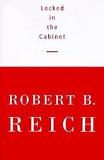 Locked in the Cabinet 9780375400643 Robert B. Reich, Gelezen, Robert B. Reich, Verzenden