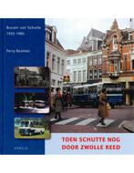 TOEN SCHUTTE NOG DOOR ZWOLLE REED (BUSSEN VAN SCHUTTE 1935, Nieuw, Author