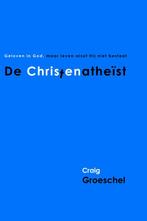 De Christenatheïst 9789059991101 Craig Groeschel, Verzenden, Gelezen, Craig Groeschel