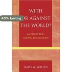 With Or Against The World? 9780742535220 James W. Skillen, Verzenden, Gelezen, James W. Skillen
