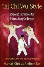 Tai chi, wu style: advanced techniques for internalizing chi, Gelezen, Mantak Chia, Andrew Jan, Verzenden