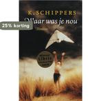 Waar was je nou 9789021480183 K. Schippers, Verzenden, Gelezen, K. Schippers
