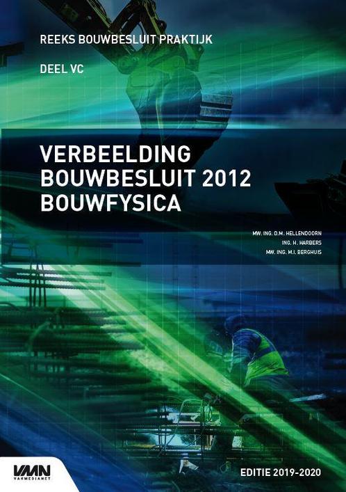 Verbeelding Bouwbesluit 2012 Bouwfysica 9789492610928, Boeken, Techniek, Zo goed als nieuw, Verzenden