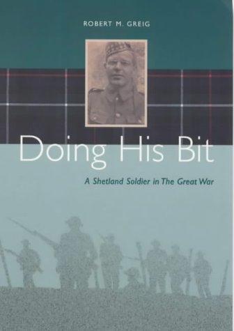 Doing His Bit: A Shetland Soldier in the Great War, Greig,, Boeken, Biografieën, Gelezen, Verzenden