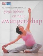 Yoga tijdens en na je zwangerschap 9789043009935, Boeken, Zwangerschap en Opvoeding, Verzenden, Gelezen, F.B. Freedman