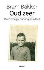 Oud zeer 9789493272255 Bram Bakker, Boeken, Verzenden, Zo goed als nieuw, Bram Bakker