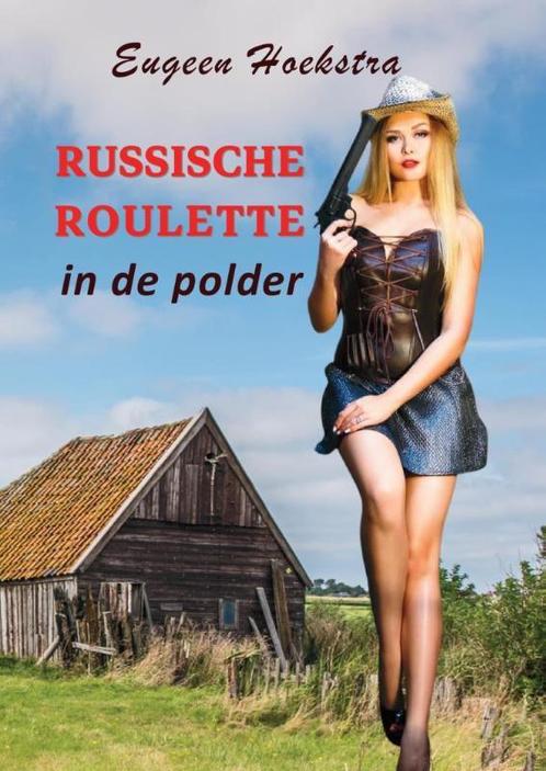 Russische roulette in de polder 9789085485155 Eu Hoekstra, Boeken, Romans, Gelezen, Verzenden