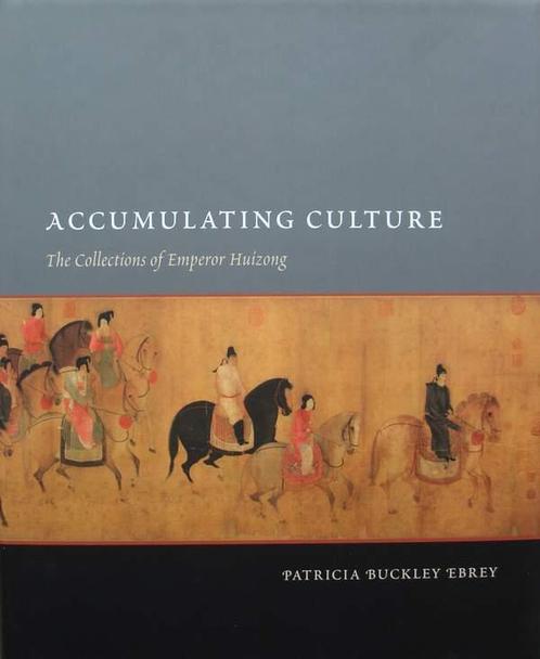 Boek : Accumulating Culture - The Collections of Emperor Hui, Antiek en Kunst, Kunst | Niet-Westerse kunst