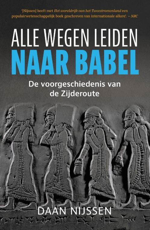 Alle wegen leiden naar Babel 9789401918510 Daan Nijssen, Boeken, Overige Boeken, Gelezen, Verzenden