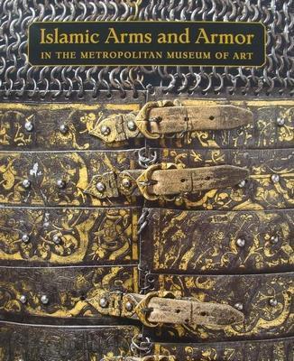 Boek : Islamic Arms and Armor - In the Metropolitan Museum o, Antiek en Kunst, Kunst | Niet-Westerse kunst