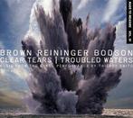 Brown Reininger Bodson - Clear Tears/ Troubled Waters - CD, Verzenden, Nieuw in verpakking