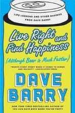Live Right and Find Happiness (Although Beer Is Much Faster), Boeken, Verzenden, Gelezen, Dave Barry