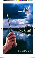 Dat je stil blijft staan 9789062169986 Frans Pollux, Verzenden, Gelezen, Frans Pollux