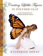 Creating Lifelike Figures In Polymer Cla 9780823015030, Verzenden, Zo goed als nieuw, K Dewey