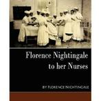 Florence Nightingale - To Her Nurses (New Edition) by, Gelezen, Florence Nightingale, Nightingale Florence Nightingale, Verzenden