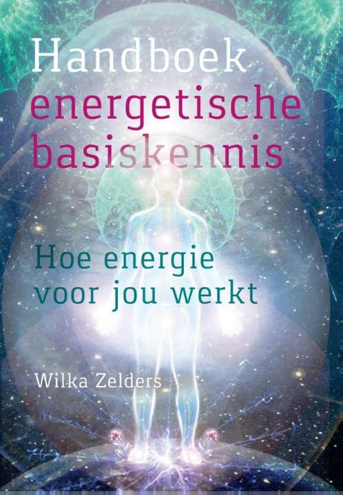 Handboek energetische basiskennis 9789460151453, Boeken, Esoterie en Spiritualiteit, Gelezen, Verzenden