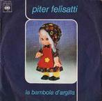 vinyl single 7 inch - Peter Felisatti - La Bambola DArgilla, Verzenden, Zo goed als nieuw