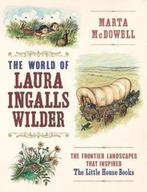 9781604697278 The World of Laura Ingalls Wilder, Boeken, Biografieën, Marta Mcdowell, Zo goed als nieuw, Verzenden