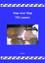 Stap voor stap TIG lassen 9789079901029 M. Briër, Boeken, Verzenden, Zo goed als nieuw, M. Briër