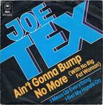 Joe Tex - Aint Gonna Bump No More (With No Big Fat Woman), Ophalen of Verzenden, Gebruikt