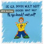 Ik ga dood ! Wat nu ? 9789073460768, Boeken, Verzenden, Gelezen