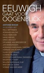 Eeuwigh gaat voor oogenblick 9789492093448 Antoine Bodar, Boeken, Verzenden, Zo goed als nieuw, Antoine Bodar