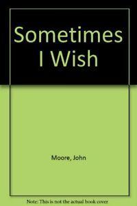 Sometimes I Wish By John Moore, Boeken, Overige Boeken, Zo goed als nieuw, Verzenden