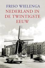 Nederland in de twintigste eeuw | 9789085067146 | F., Boeken, Zo goed als nieuw, F. Wielenga
