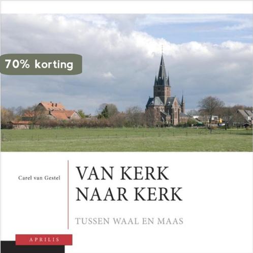 Van kerk naar kerk 2 Tussen Waal en Maas 9789059942301, Boeken, Geschiedenis | Stad en Regio, Zo goed als nieuw, Verzenden