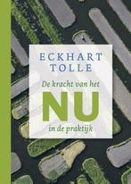 De Kracht van het Nu in de praktijk, Eckhart Tolle, Boeken, Esoterie en Spiritualiteit, Ophalen of Verzenden, Nieuw