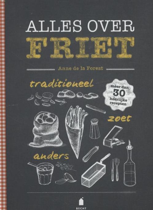Alles over friet 9789023014102 Anne de la Forest, Boeken, Kookboeken, Gelezen, Verzenden