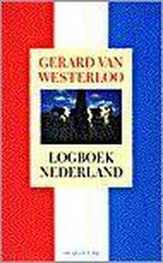 Logboek Nederland 9789023439936 Gerard van Westerloo, Verzenden, Zo goed als nieuw, Gerard van Westerloo