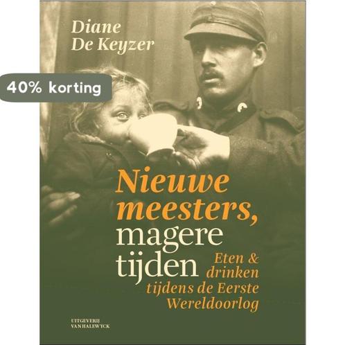 Nieuwe meesters, magere tijden 9789461311757 Diane De Keyzer, Boeken, Geschiedenis | Vaderland, Zo goed als nieuw, Verzenden