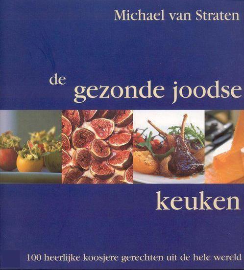 De gezonde Joodse keuken 9789059472006 Michael van Straten, Boeken, Kookboeken, Gelezen, Verzenden