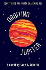 Orbiting Jupiter, Schmidt, Gary D., Gelezen, Gary D. Schmidt, Verzenden