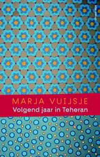 Volgend jaar in Teheran 9789045040691 Marja Vuijsje, Boeken, Verzenden, Gelezen, Marja Vuijsje