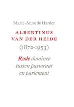 Albertinus Van Der Heide (1872-1953) 9789043506465, Boeken, Verzenden, Zo goed als nieuw, Marie-Anne de Harder