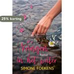 Kringen in het water 9789020541304 Simone Foekens, Verzenden, Zo goed als nieuw, Simone Foekens