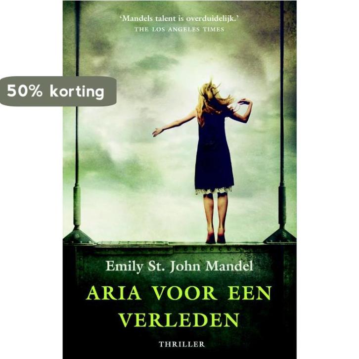 Aria voor een verleden 9789022558119 Emily St. John Mandel, Boeken, Thrillers, Zo goed als nieuw, Verzenden