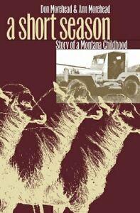A Short Season: Story of a Montana Childhood, Morehead, Don, Boeken, Biografieën, Zo goed als nieuw, Verzenden